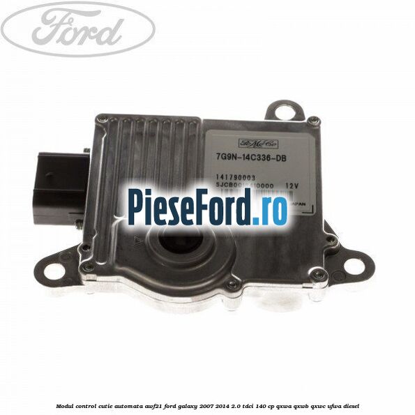 Modul control cutie automata AWF21 Ford Galaxy 2007-2014 2.0 TDCi 140 cp QXWA, QXWB, QXWC, UFWA diesel