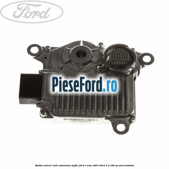 Modul control cutie automata AWF21 Ford S-Max 2007-2014 2.3 160 cp SEWA benzina