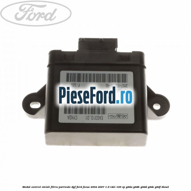 Modul control emisii filtru particule DPF Ford Focus 2004-2007 1.6 TDCi 109 cp G8DA, G8DB, G8DD, G8DE, G8DF diesel