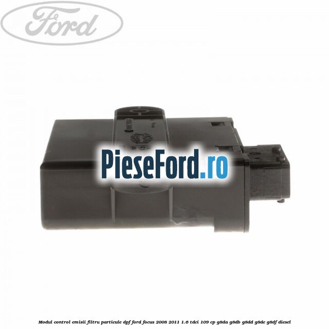 Modul control emisii filtru particule DPF Ford Focus 2008-2011 1.6 TDCi 109 cp G8DA, G8DB, G8DD, G8DE, G8DF diesel