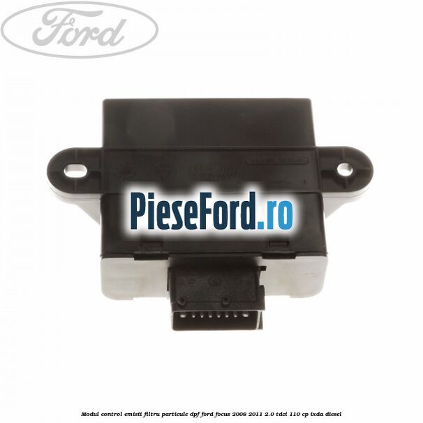 Modul control emisii filtru particule DPF Ford Focus 2008-2011 2.0 TDCi 110 cp IXDA diesel