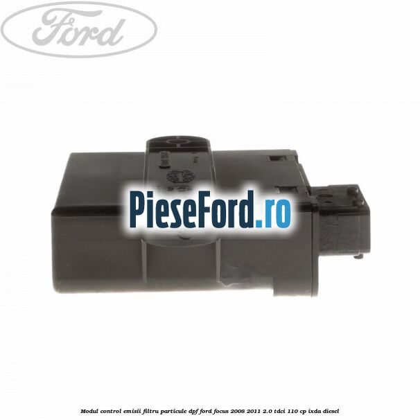 Modul control emisii filtru particule DPF Ford Focus 2008-2011 2.0 TDCi 110 cp IXDA diesel