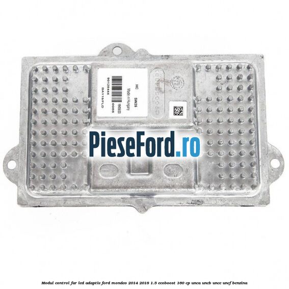 Modul control far led adaptiv Ford Mondeo 2014-2018 1.5 EcoBoost 160 cp UNCA, UNCB, UNCE, UNCF benzina