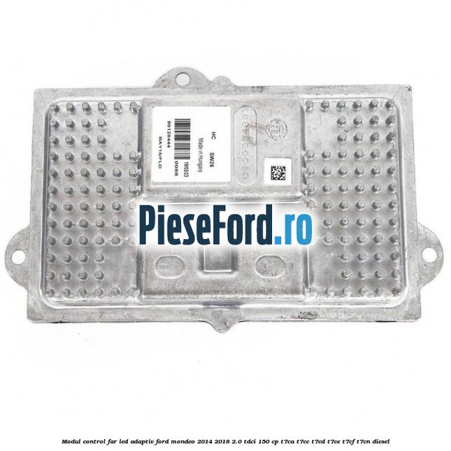 Modul control far led adaptiv Ford Mondeo 2014-2018 2.0 TDCi 150 cp T7CA, T7CC, T7CD, T7CE, T7CF, T7CN diesel