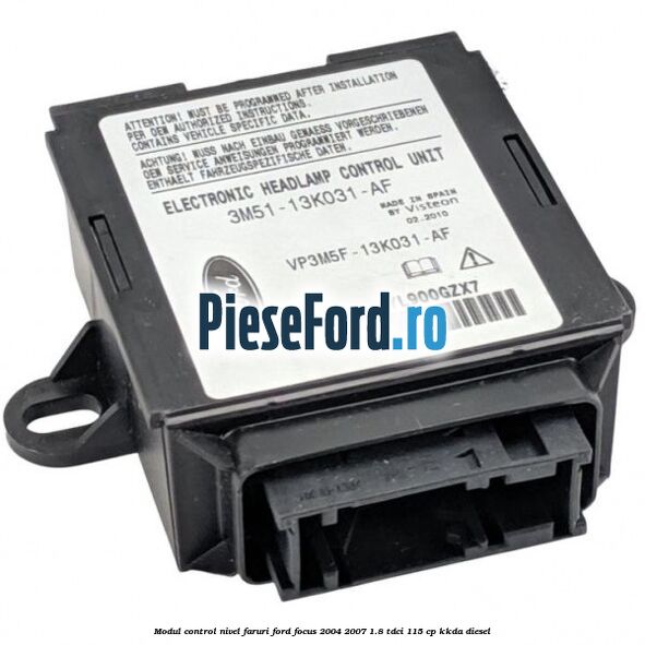 Modul control nivel faruri Ford Focus 2004-2007 1.8 TDCi 115 cp KKDA diesel