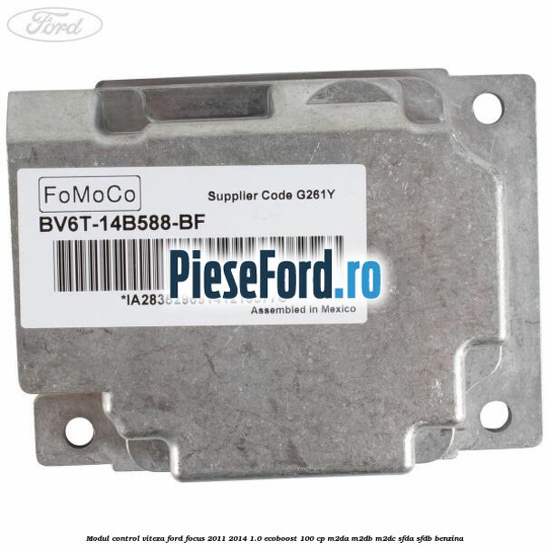 Modul control viteza Ford Focus 2011-2014 1.0 EcoBoost 100 cp M2DA, M2DB, M2DC, SFDA, SFDB benzina