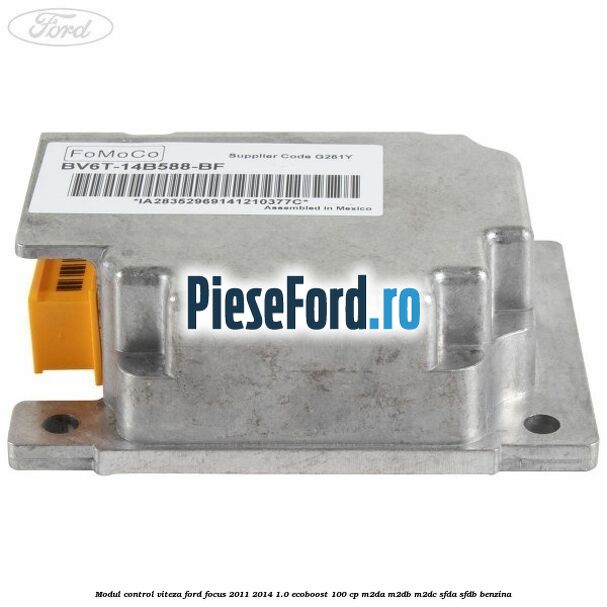 Modul control viteza Ford Focus 2011-2014 1.0 EcoBoost 100 cp M2DA, M2DB, M2DC, SFDA, SFDB benzina