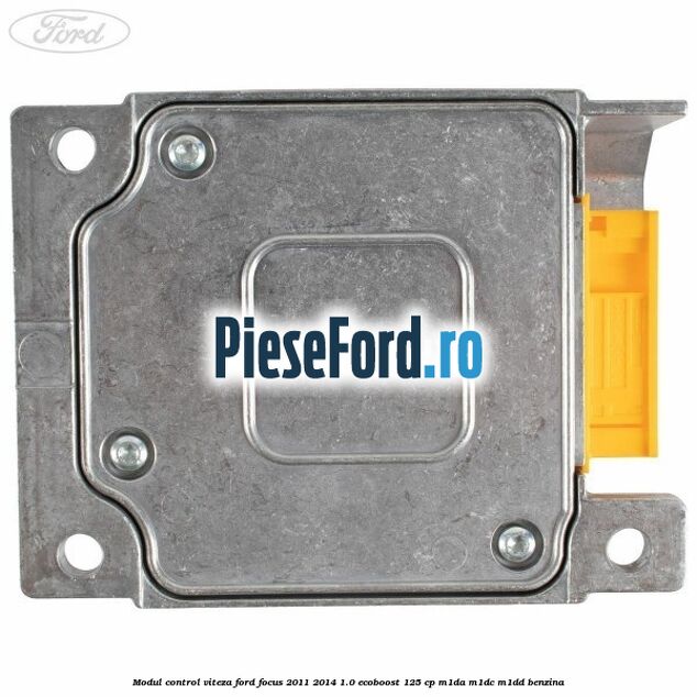Modul control viteza Ford Focus 2011-2014 1.0 EcoBoost 125 cp M1DA, M1DC, M1DD benzina