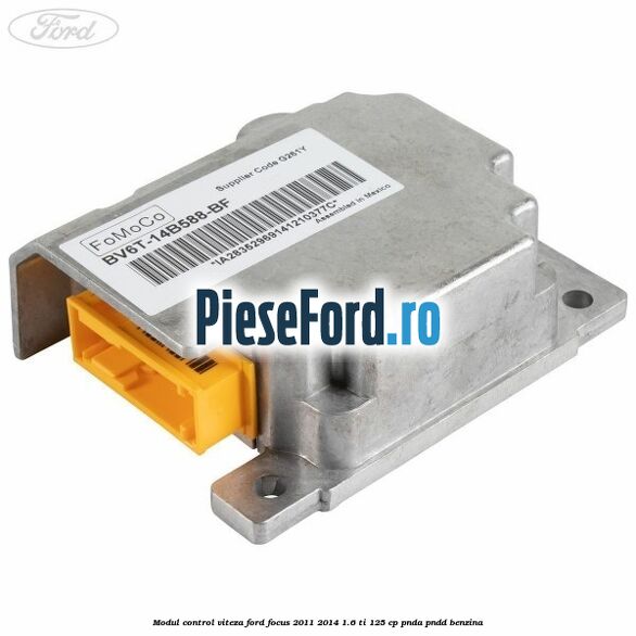 Modul control viteza Ford Focus 2011-2014 1.6 Ti 125 cp Modul control viteza Ford Focus 2011-2014 1.6 Ti 125 cp PNDA, PNDD benzina