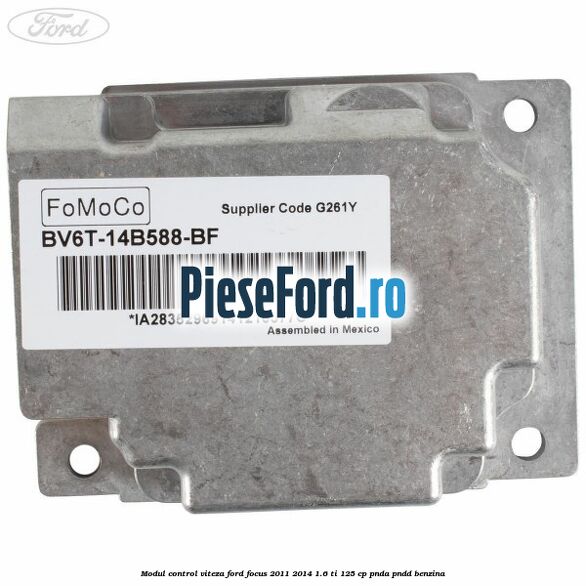 Modul control viteza Ford Focus 2011-2014 1.6 Ti 125 cp Modul control viteza Ford Focus 2011-2014 1.6 Ti 125 cp PNDA, PNDD benzina