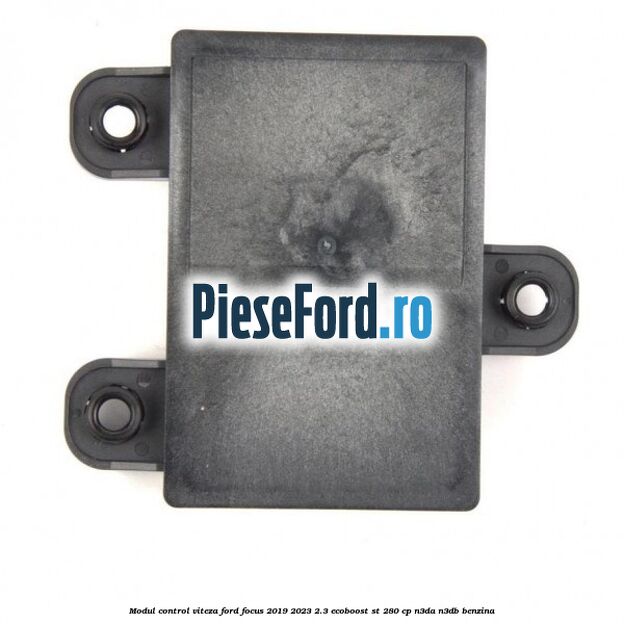 Modul control viteza Ford Focus 2019-2023 2.3 EcoBoost ST 280 cp N3DA, N3DB benzina