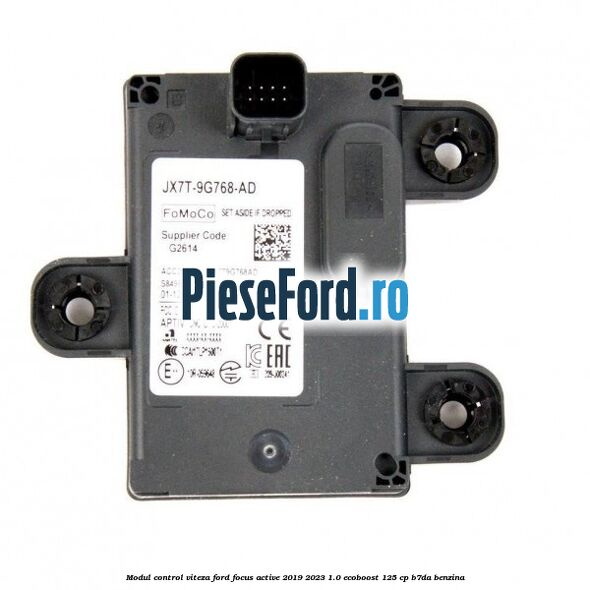 Modul control viteza Ford Focus Active 2019-2023 1.0 EcoBoost 125 cp Modul control viteza Ford Focus Active 2019-2023 1.0 EcoBoost 125 cp B7DA benzina