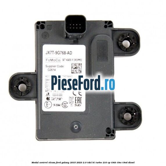 Modul control viteza Ford Galaxy 2015-2023 2.0 TDCi BI-Turbo 210 cp T9CB, T9CC, T9CD diesel