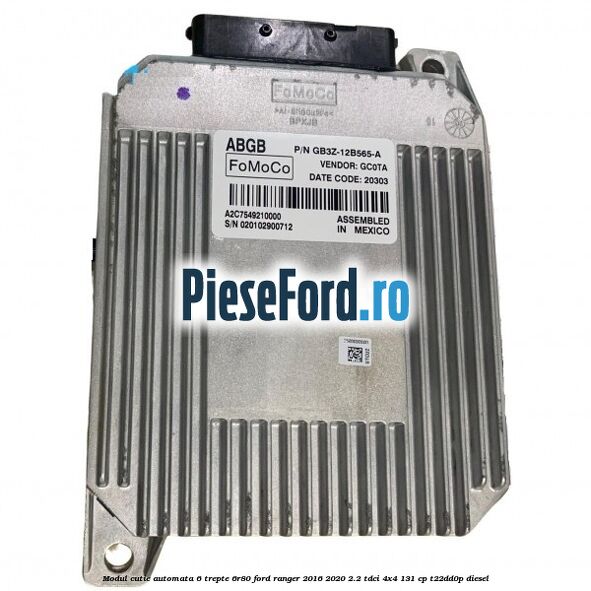 Modul cutie automata 6 trepte 6R80 Ford Ranger 2016-2020 2.2 TDCi 4x4 131 cp T22DD0P diesel