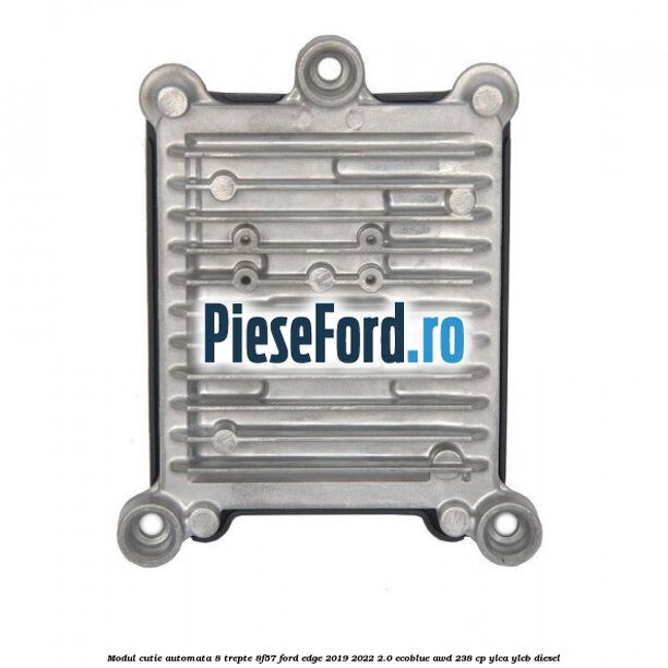 Modul cutie automata 8 trepte 8F57 Ford Edge 2019-2022 2.0 EcoBlue AWD 238 cp YLCA, YLCB diesel