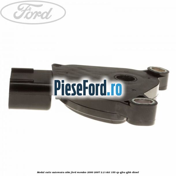 Modul cutie automata CD4E Ford Mondeo 2000-2007 2.2 TDCi 155 cp QJBA, QJBB diesel