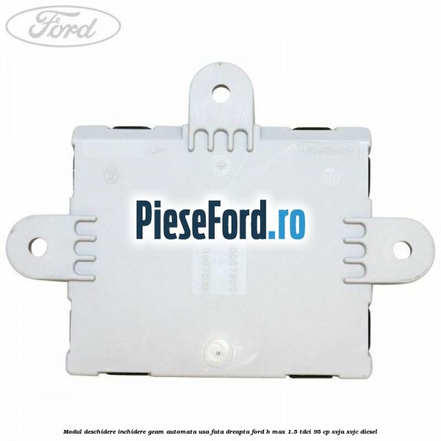 Modul deschidere inchidere geam automata usa fata dreapta Ford B-Max 1.5 TDCi 95 cp XVJA, XVJC diesel
