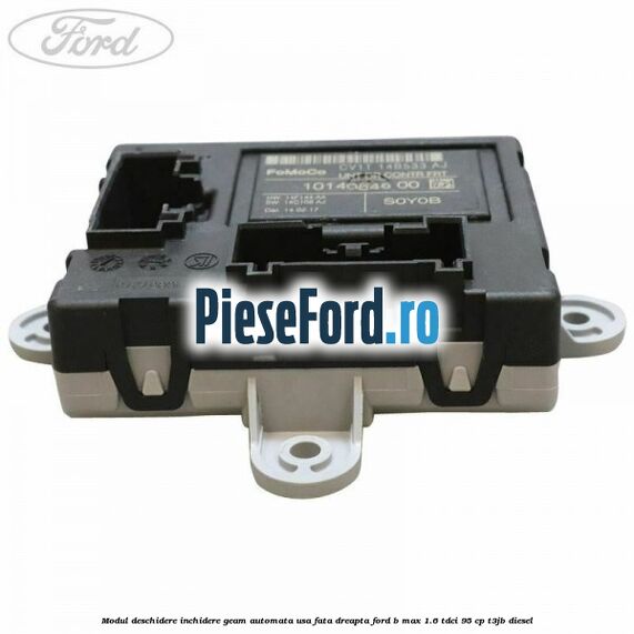 Modul deschidere inchidere geam automata usa fata dreapta Ford B-Max 1.6 TDCi 95 cp Modul deschidere inchidere geam automata usa fata dreapta Ford B-Max 1.6 TDCi 95 cp T3JB diesel