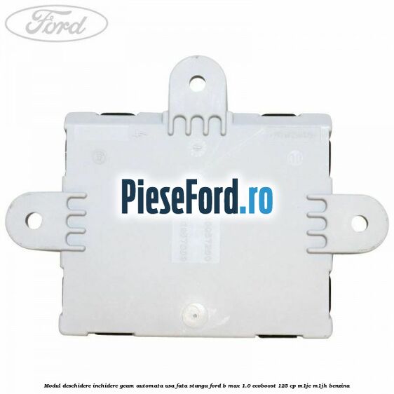 Modul deschidere inchidere geam automata usa fata stanga Ford B-Max 1.0 EcoBoost 125 cp M1JE, M1JH benzina