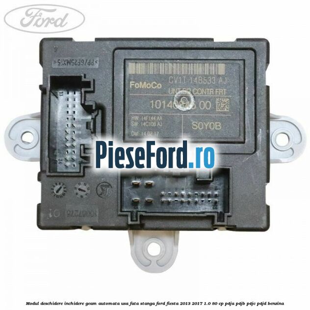 Modul deschidere inchidere geam automata usa fata stanga Ford Fiesta 2013-2017 1.0 80 cp P4JA, P4JB, P4JC, P4JD benzina