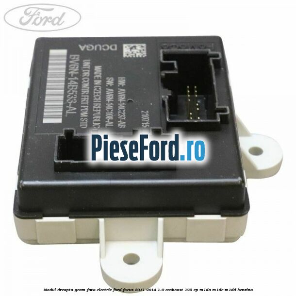 Modul dreapta geam fata electric Ford Focus 2011-2014 1.0 EcoBoost 125 cp M1DA, M1DC, M1DD benzina