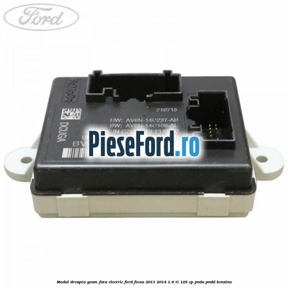 Modul dreapta geam fata electric Ford Focus 2011-2014 1.6 Ti 125 cp Modul dreapta geam fata electric Ford Focus 2011-2014 1.6 Ti 125 cp PNDA, PNDD benzina