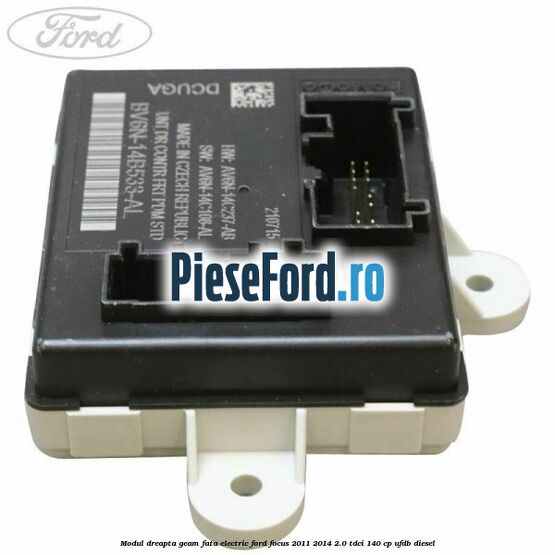 Modul dreapta geam fata electric Ford Focus 2011-2014 2.0 TDCi 140 cp Modul dreapta geam fata electric Ford Focus 2011-2014 2.0 TDCi 140 cp UFDB diesel