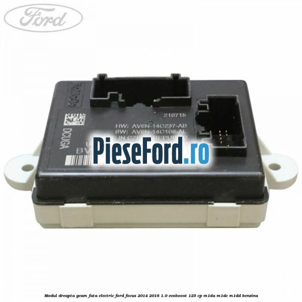 Modul dreapta geam fata electric Ford Focus 2014-2018 1.0 EcoBoost 125 cp M1DA, M1DC, M1DD benzina