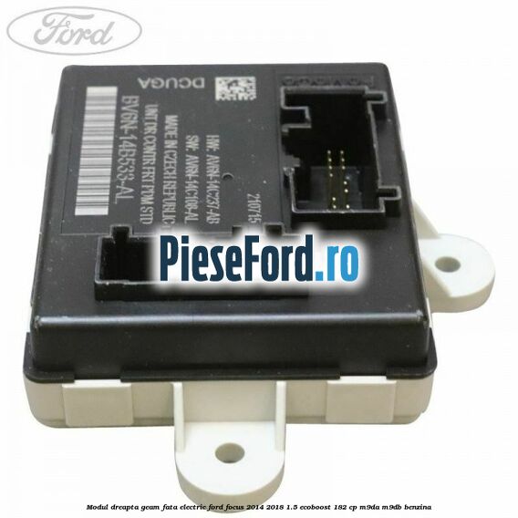 Modul dreapta geam fata electric Ford Focus 2014-2018 1.5 EcoBoost 182 cp M9DA, M9DB benzina