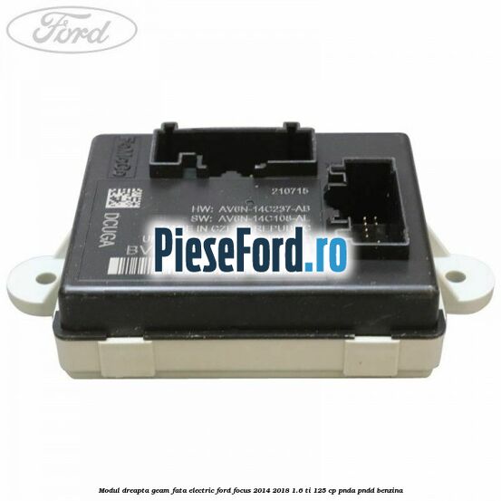 Modul dreapta geam fata electric Ford Focus 2014-2018 1.6 Ti 125 cp PNDA, PNDD benzina