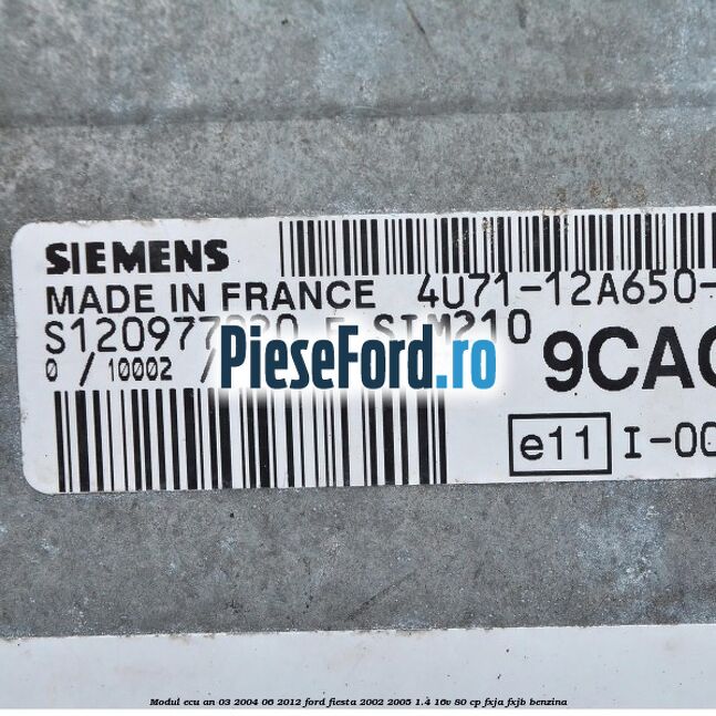 Modul ECU an 03/2004-06/2012 Ford Fiesta 2002-2005 1.4 16V 80 cp FXJA, FXJB benzina