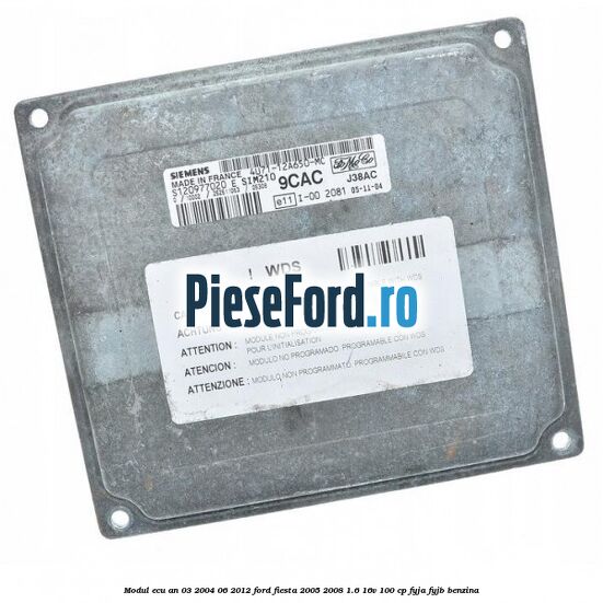 Modul ECU an 03/2004-06/2012 Ford Fiesta 2005-2008 1.6 16V 100 cp FYJA, FYJB benzina