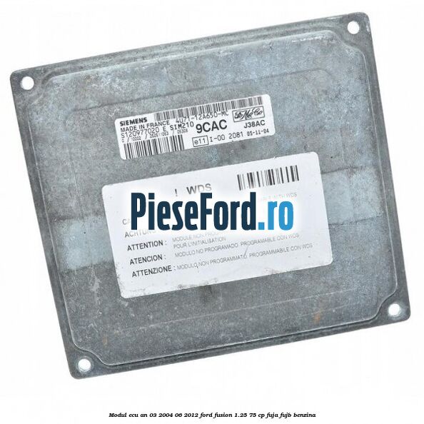 Modul ECU an 03/2004-06/2012 Ford Fusion 1.25 75 cp FUJA, FUJB benzina