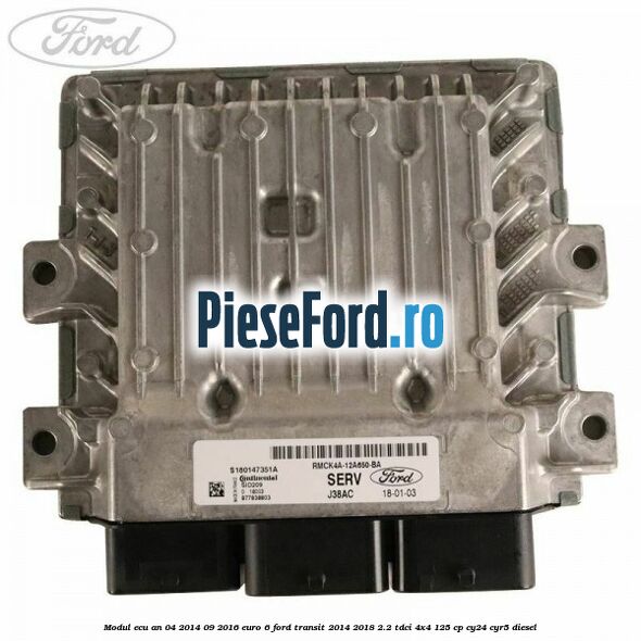 Modul ECU an 04/2014-09/2016 euro 6 Ford Transit 2014-2018 2.2 TDCi 4x4 125 cp CY24, CYR5 diesel