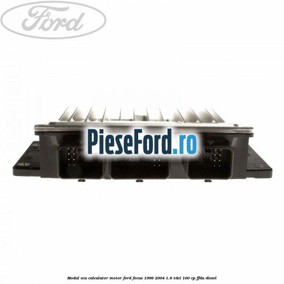 Modul ECU (calculator motor) Ford Focus 1998-2004 1.8 TDCi 100 cp FFDA diesel