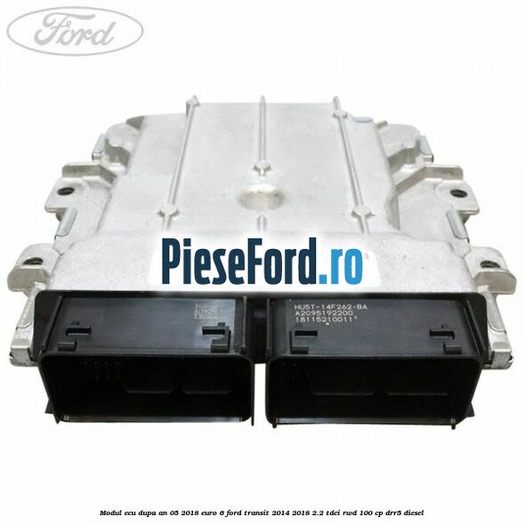 Modul ECU dupa an 05/2018 euro 6 Ford Transit 2014-2018 2.2 TDCi RWD 100 cp DRR5 diesel