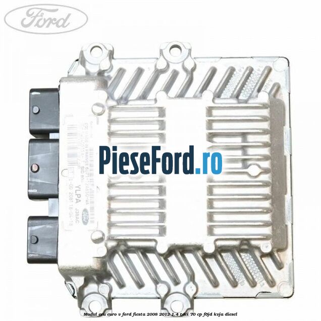 Modul ECU euro V Ford Fiesta 2008-2012 1.4 TDCi 70 cp F6JD, KVJA diesel