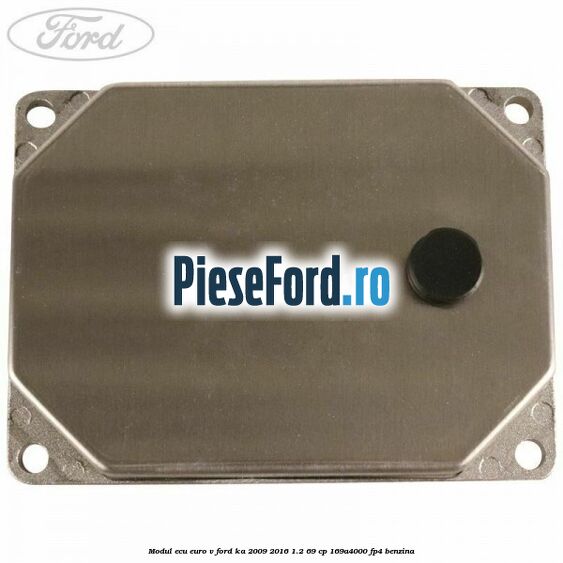 Modul ECU euro V Ford Ka 2009-2016 1.2 69 cp 169A4000, FP4 benzina