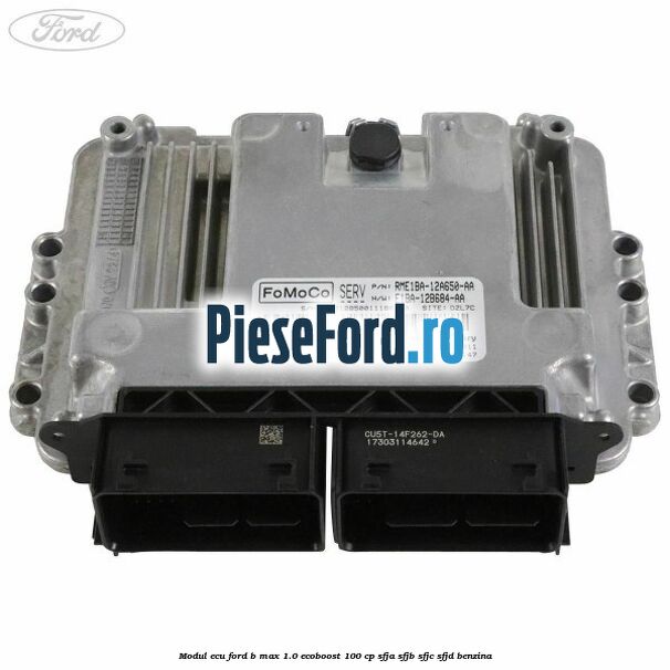 Modul ECU Ford B-Max 1.0 EcoBoost 100 cp SFJA, SFJB, SFJC, SFJD benzina