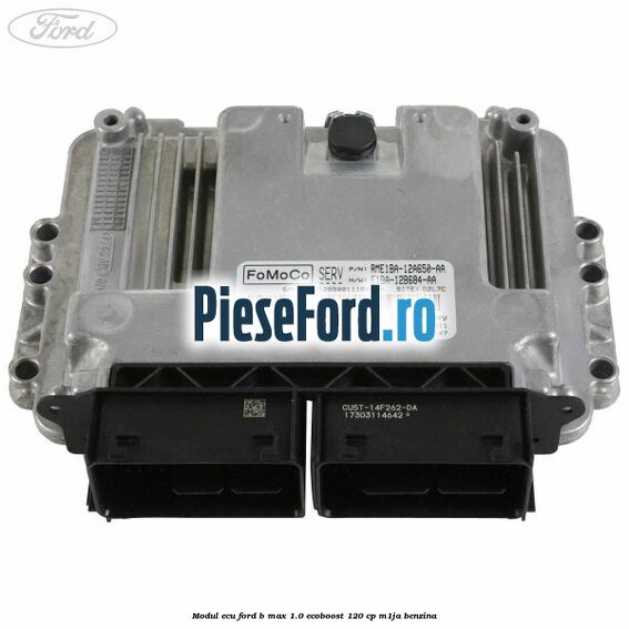Modul ECU Ford B-Max 1.0 EcoBoost 120 cp M1JA benzina