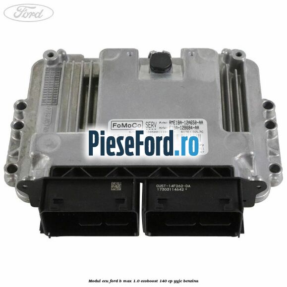 Modul ECU Ford B-Max 1.0 EcoBoost 140 cp YYJC benzina