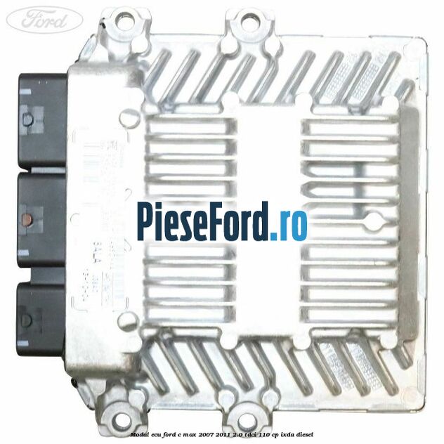 Modul ECU Ford C-Max 2007-2011 2.0 TDCi 110 cp IXDA diesel