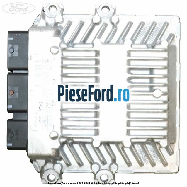 Modul ECU Ford C-Max 2007-2011 2.0 TDCi 133 cp G6DC, G6DE, G6DF diesel
