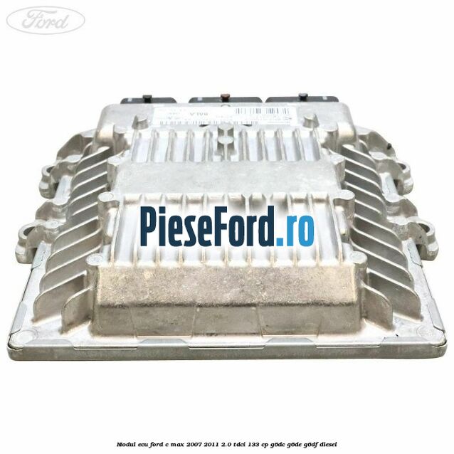 Modul ECU Ford C-Max 2007-2011 2.0 TDCi 133 cp G6DC, G6DE, G6DF diesel