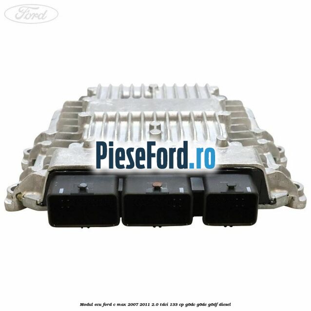 Modul ECU Ford C-Max 2007-2011 2.0 TDCi 133 cp G6DC, G6DE, G6DF diesel