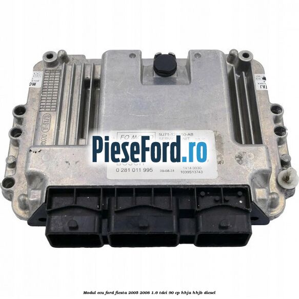 Modul ECU Ford Fiesta 2005-2008 1.6 TDCi 90 cp HHJA, HHJB diesel