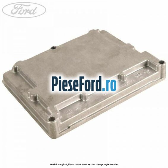 Modul ECU Ford Fiesta 2005-2008 ST150 150 cp N4JB benzina