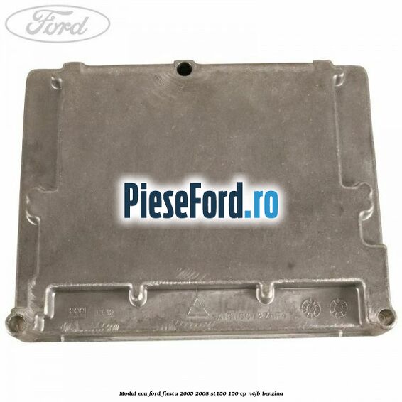 Modul ECU Ford Fiesta 2005-2008 ST150 150 cp N4JB benzina