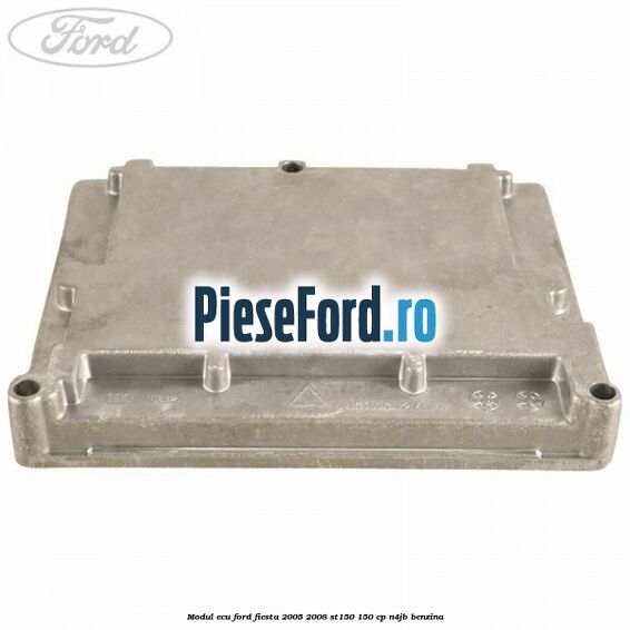 Modul ECU Ford Fiesta 2005-2008 ST150 150 cp N4JB benzina