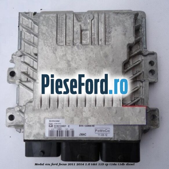 Modul ECU Ford Focus 2011-2014 1.6 TDCi 115 cp T1DA, T1DB diesel